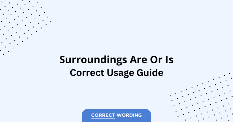Surroundings Are vs. Surroundings Is - Which is Correct?