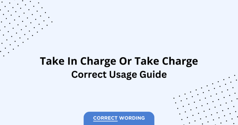 Take in Charge vs. Take Charge - Which is Correct?