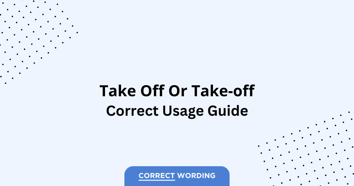 Take off vs. Take-off - Which is Correct?