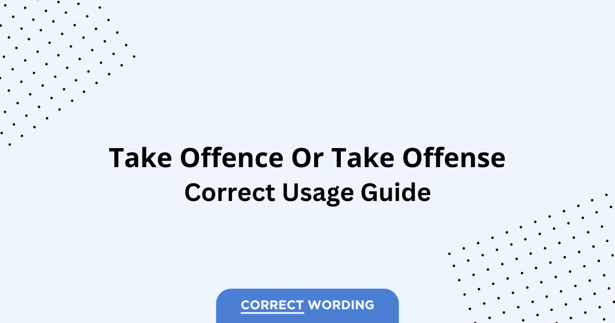 Take Offence vs. Take Offense - Which is Correct?
