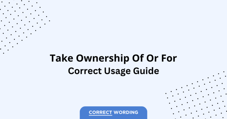 Take Ownership Of vs. Take Ownership For - Which is Correct?