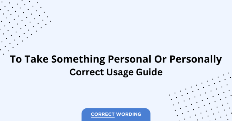 Take Something Personal vs. Take Something Personally - Which is Correct?