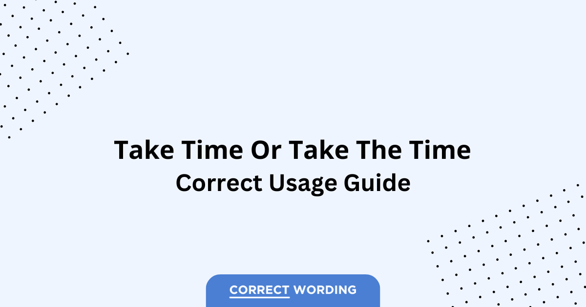 Take Time vs. Take the Time - Which is Correct?