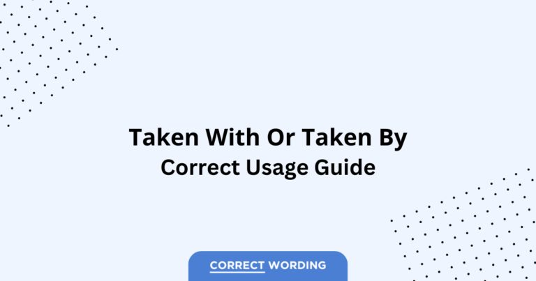 Taken with vs. Taken by - Which is Correct?