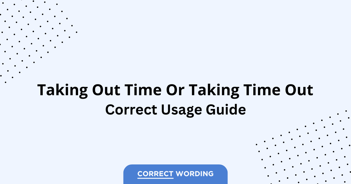 Taking Out Time vs. Taking Time Out - Which is Correct?