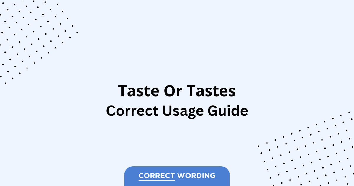 Taste vs. Tastes - Which is Correct?