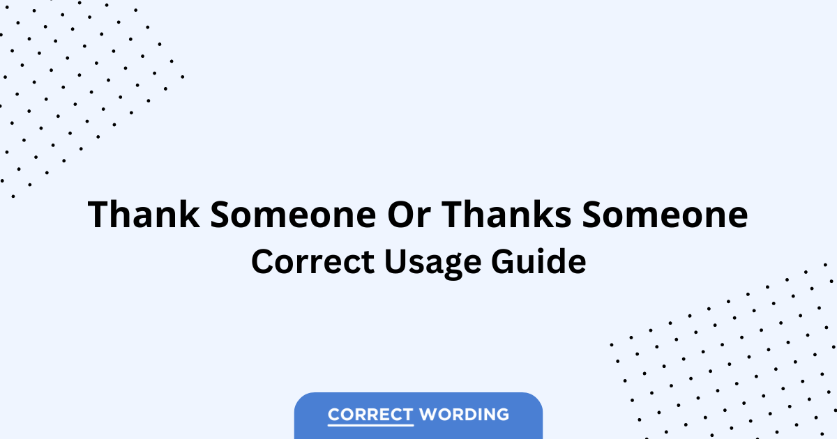 Thank Someone vs. Thanks Someone - Which is Correct?