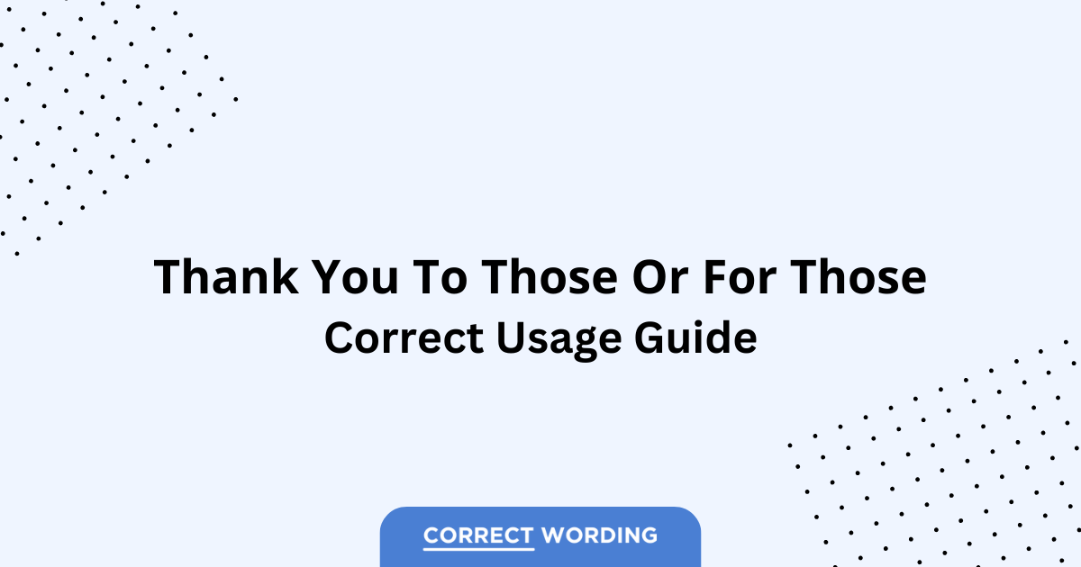 Thank You to Those vs. Thank You for Those - Which is Correct?