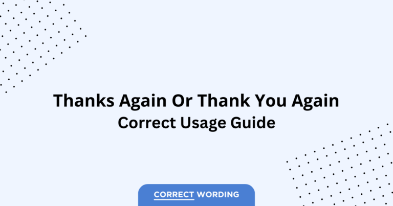 Thanks again vs. Thank you again - Which is Correct?