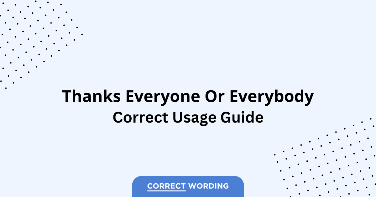 Thanks Everyone vs. Thanks Everybody - Which is Correct?