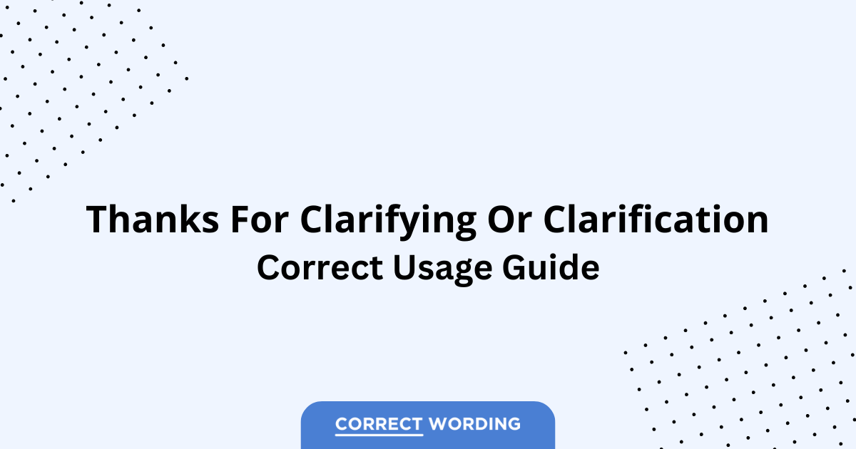 Thanks for Clarifying vs. Thanks for the Clarification - Which is Correct?
