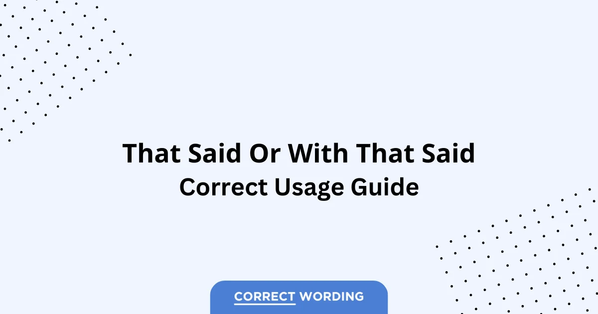 That Said vs. With That Said - Which is Correct?