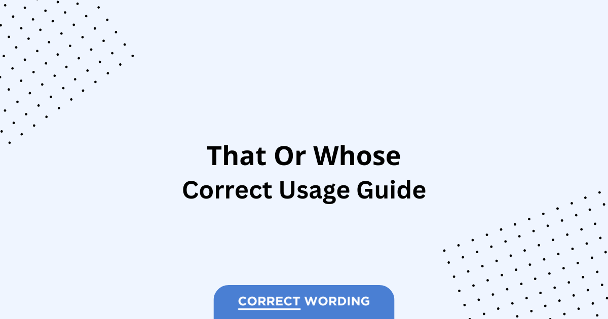 That vs. Whose - Which is Correct?