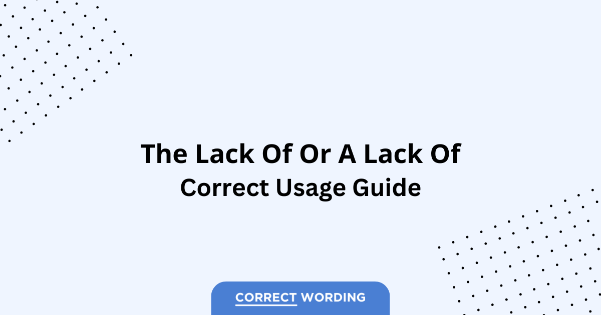 The Lack Of vs. A Lack Of - Which is Correct?