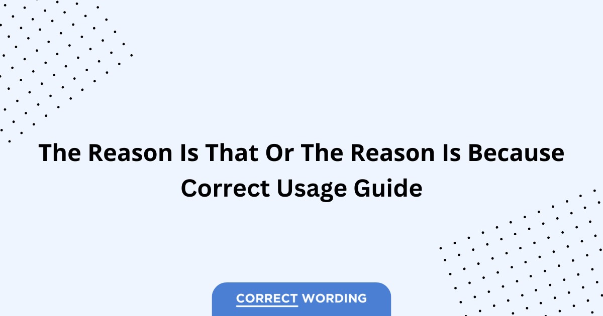 The Reason Is That vs. The Reason Is Because - Which is Correct?