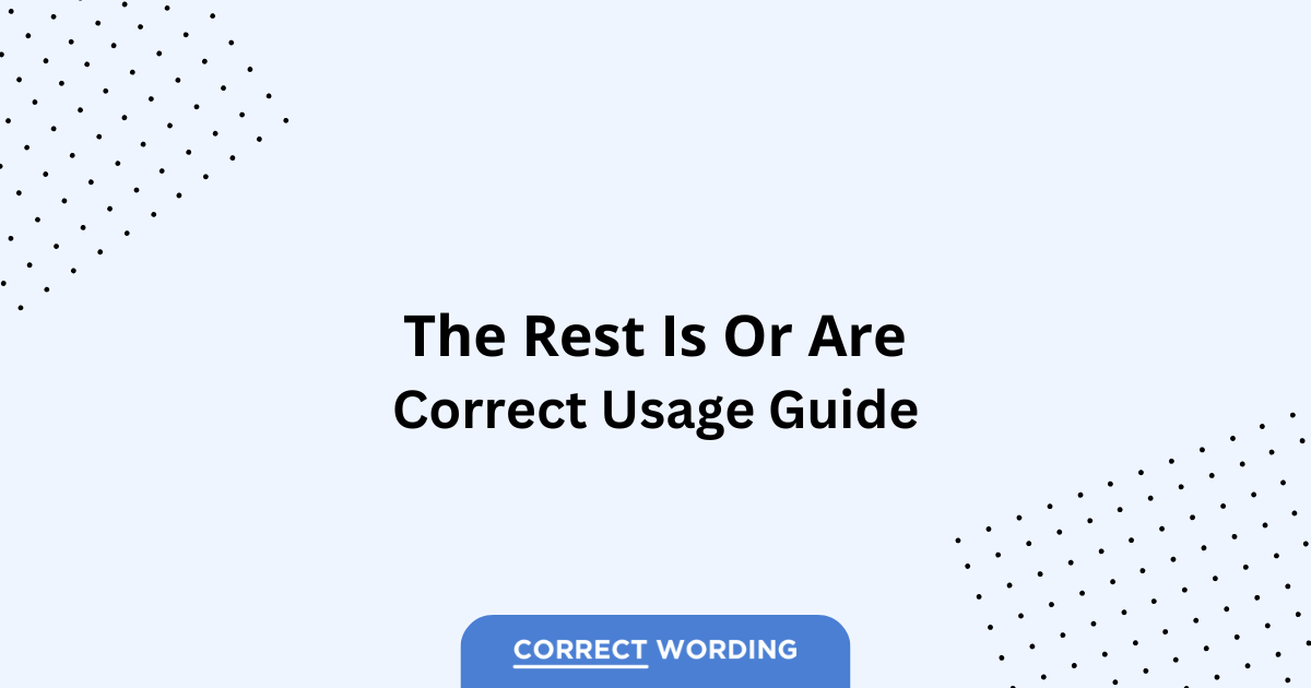The Rest Is vs. The Rest Are - Which is Correct?