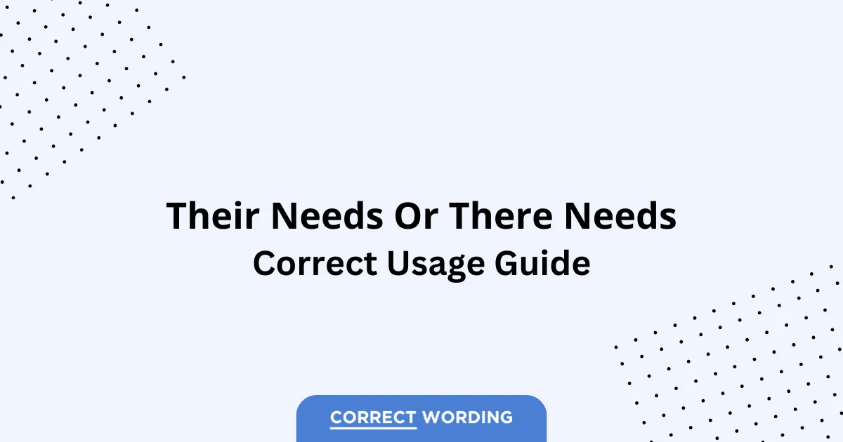 Their Needs vs. There Needs - Which is Correct?