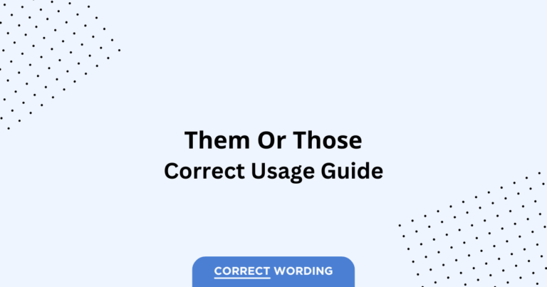 Them vs. Those - Which is Correct?