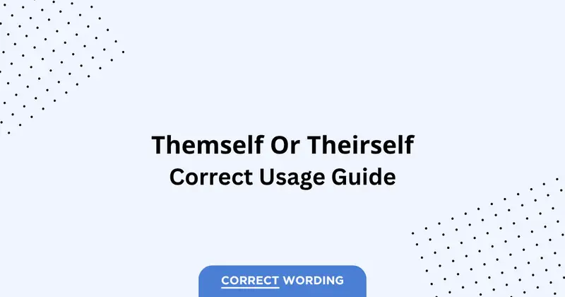 Themself vs. Theirself - Which is Correct?