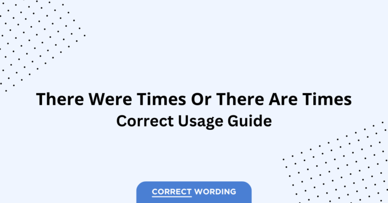 There Were Times vs. There Are Times - Which is Correct?