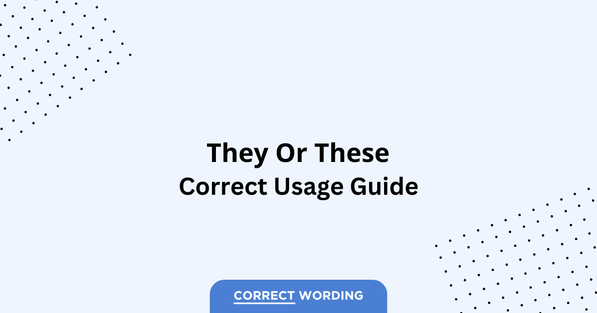 They vs. These - Which is Correct?