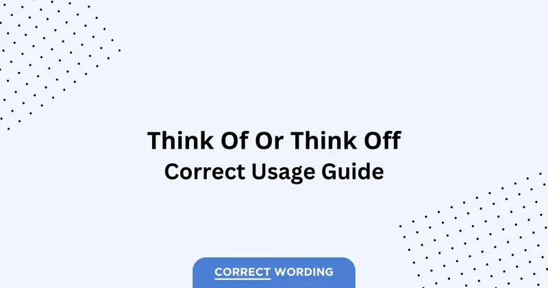 Think of vs. Think off - Which is Correct?