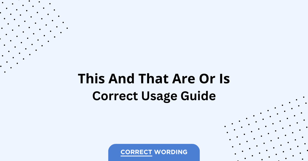 This and That Are vs. This and That Is - Which is Correct?