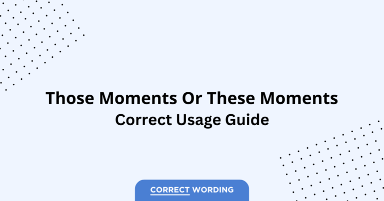 Those Moments vs. These Moments - Which is Correct?
