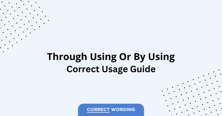 Through Using vs. By Using - Which is Correct?