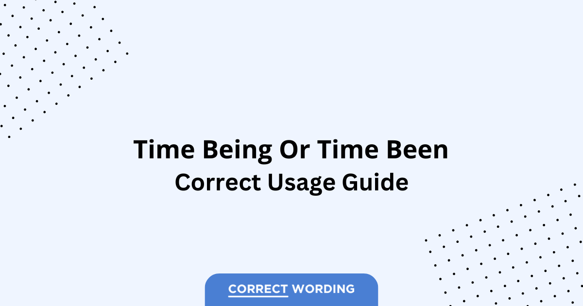 Time Being vs. Time Been - Which is Correct?