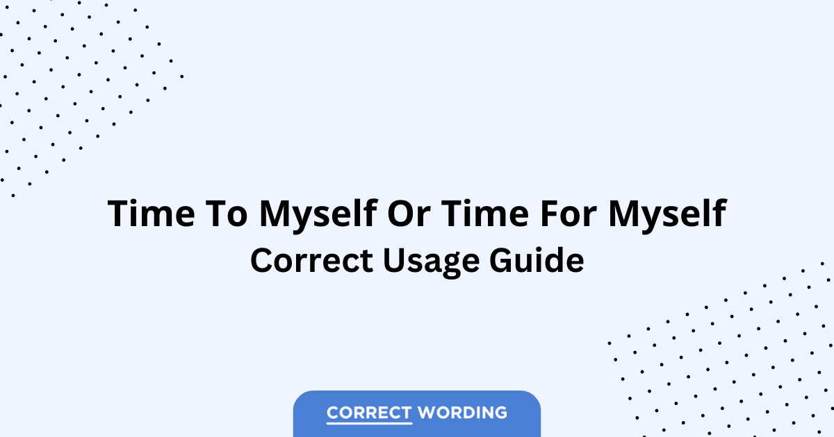 Time to Myself vs. Time for Myself - Which is Correct?