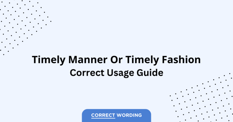 Timely Manner vs. Timely Fashion - Which is Correct?