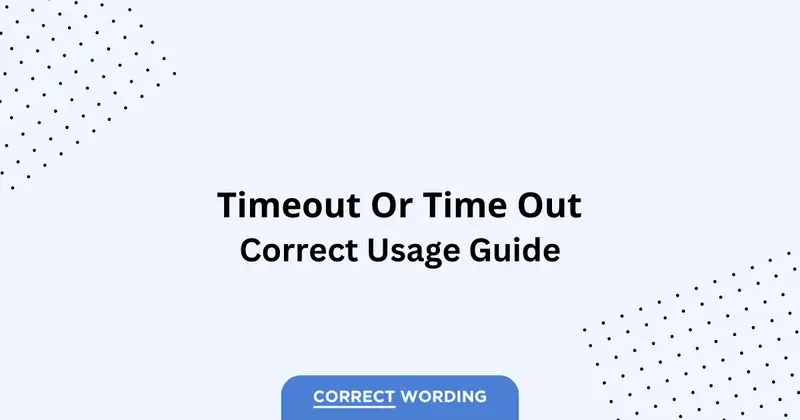 Timeout vs. Time Out - Which is Correct?