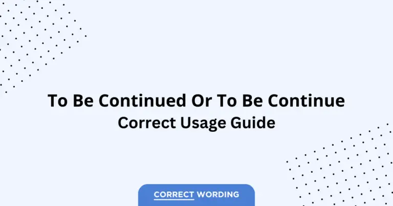 To Be Continued vs. To Be Continue - Which is Correct?