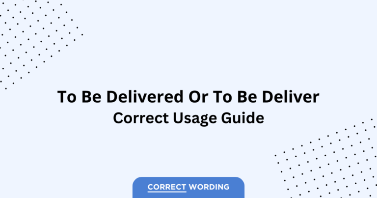 To Be Delivered vs. To Be Deliver - Which is Correct?