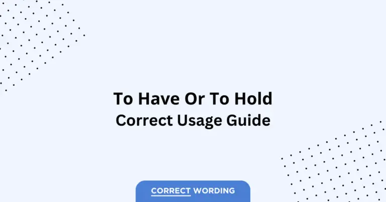 To Have vs. To Hold - Which is Correct?