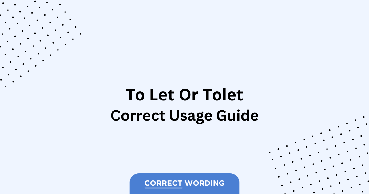 To Let vs. Tolet - Which is Correct?