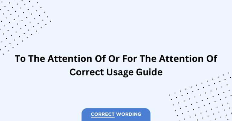 To the Attention of vs. For the Attention of - Which is Correct?