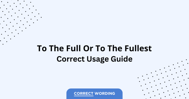 To the Full vs. To the Fullest - Which is Correct?