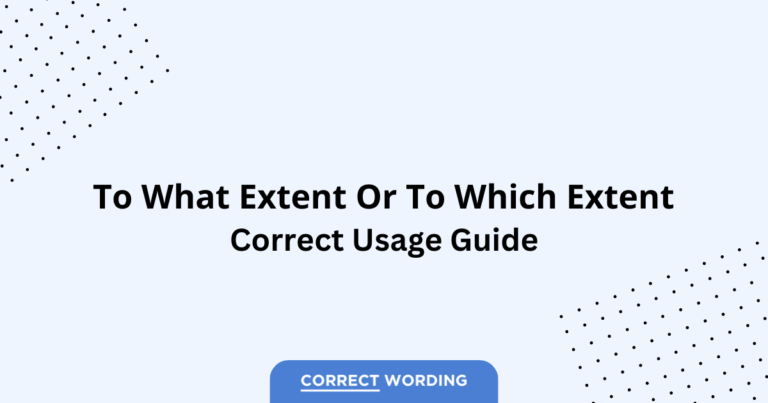 To What Extent vs. To Which Extent - Which is Correct?