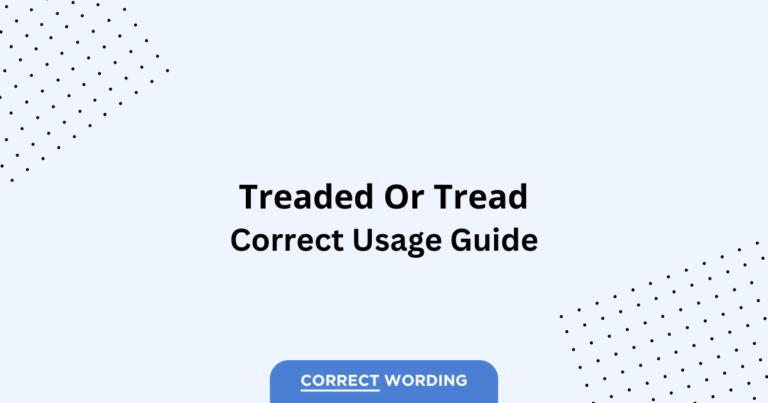 Treaded vs. Tread - Which is Correct?