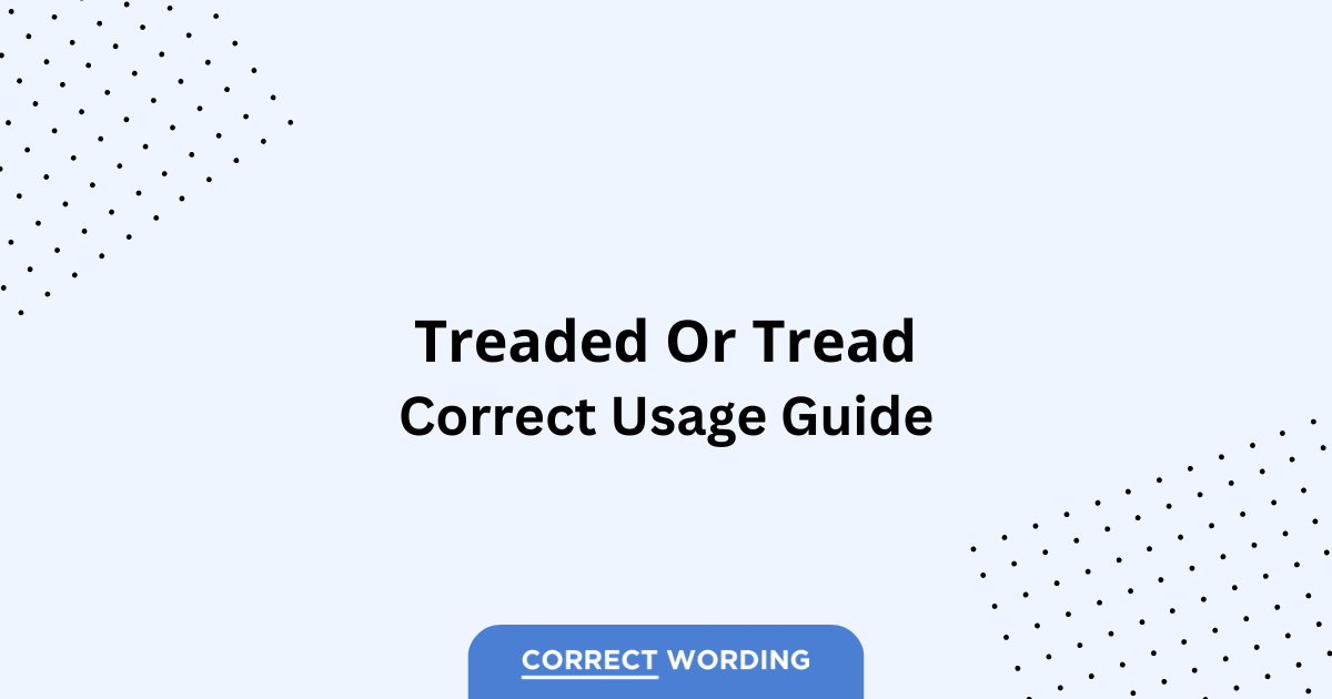 Treaded vs. Tread - Which is Correct?