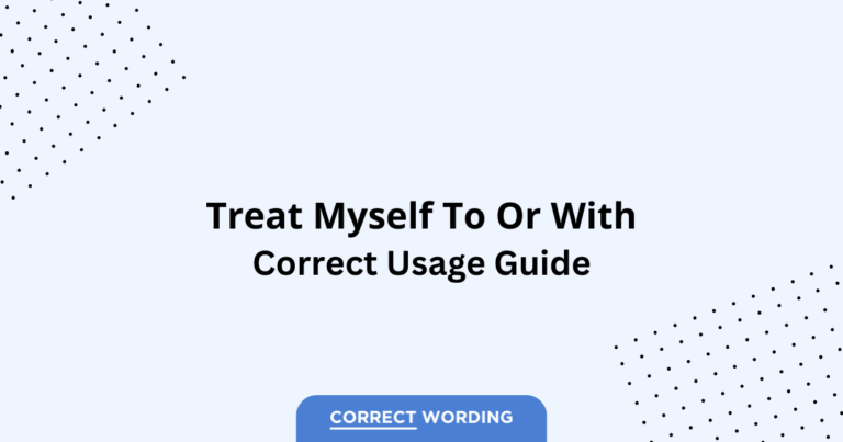 Treat Myself to vs. Treat Myself with - Which is Correct?