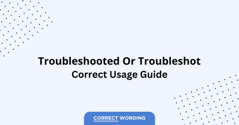Troubleshooted vs. Troubleshot - Which is Correct?