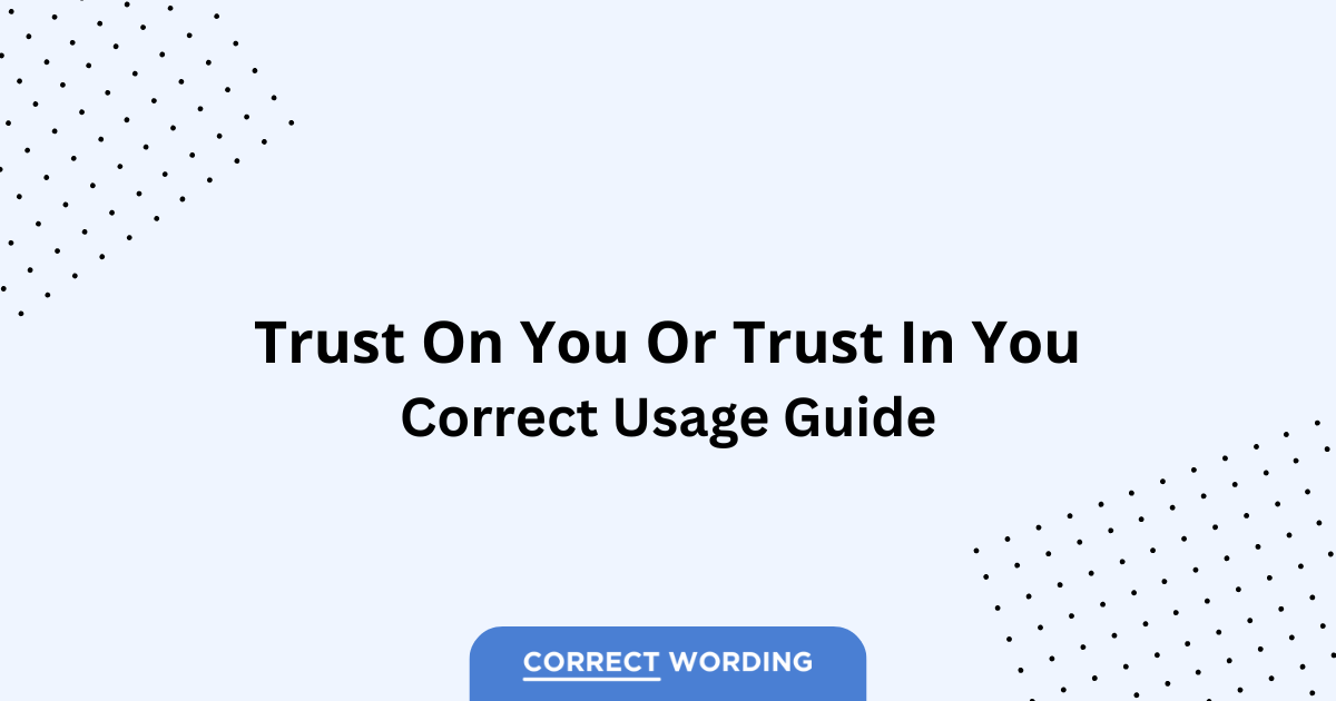 Trust on You vs. Trust in You - Which is Correct?