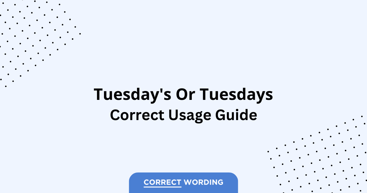 Tuesday's vs. Tuesdays - Which is Correct?