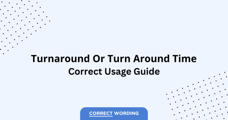 Turnaround Time vs. Turn Around Time - Which is Correct?