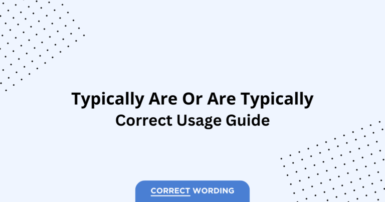 Typically Are vs. Are Typically - Which is Correct?