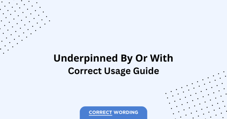 Underpinned by vs. Underpinned with - Which is Correct?