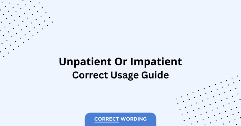 Unpatient vs. Impatient - Which is Correct?